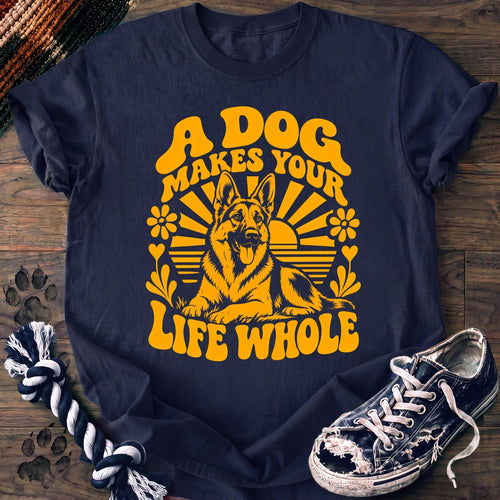 A Dog Makes Your Life Whole - German Shepherd - PAWSSION CLUB