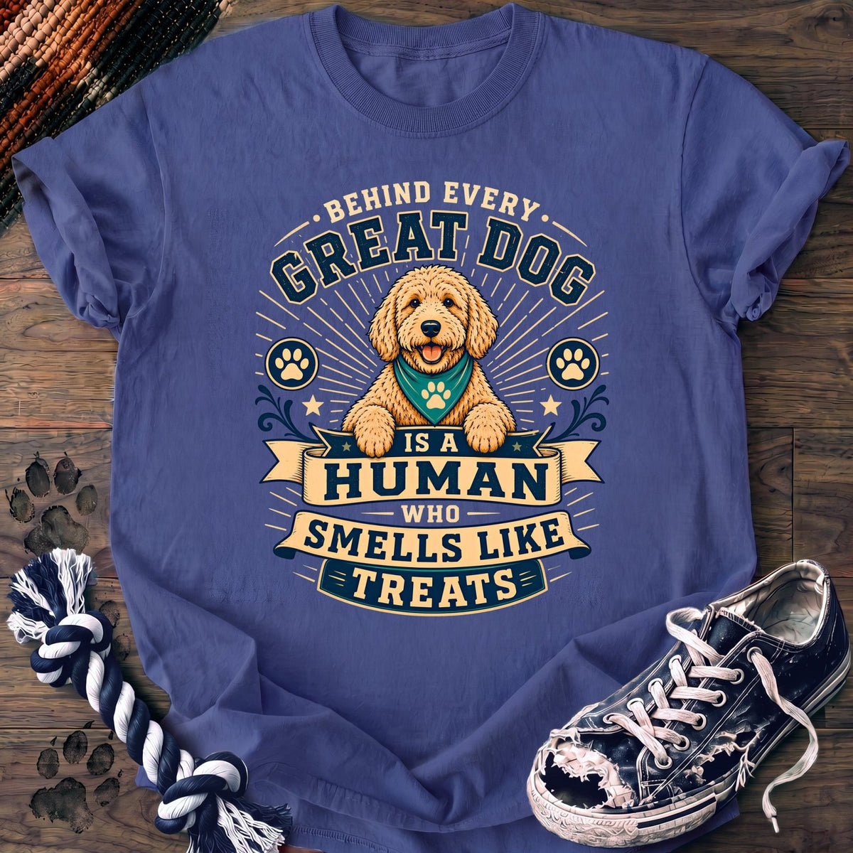 Behind Every Great Dog Is A Human Who Smells Like Treats - Goldendoodle - PAWSSION CLUB