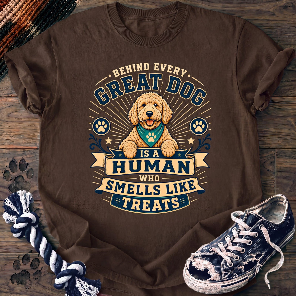 Behind Every Great Dog Is A Human Who Smells Like Treats - Goldendoodle - PAWSSION CLUB