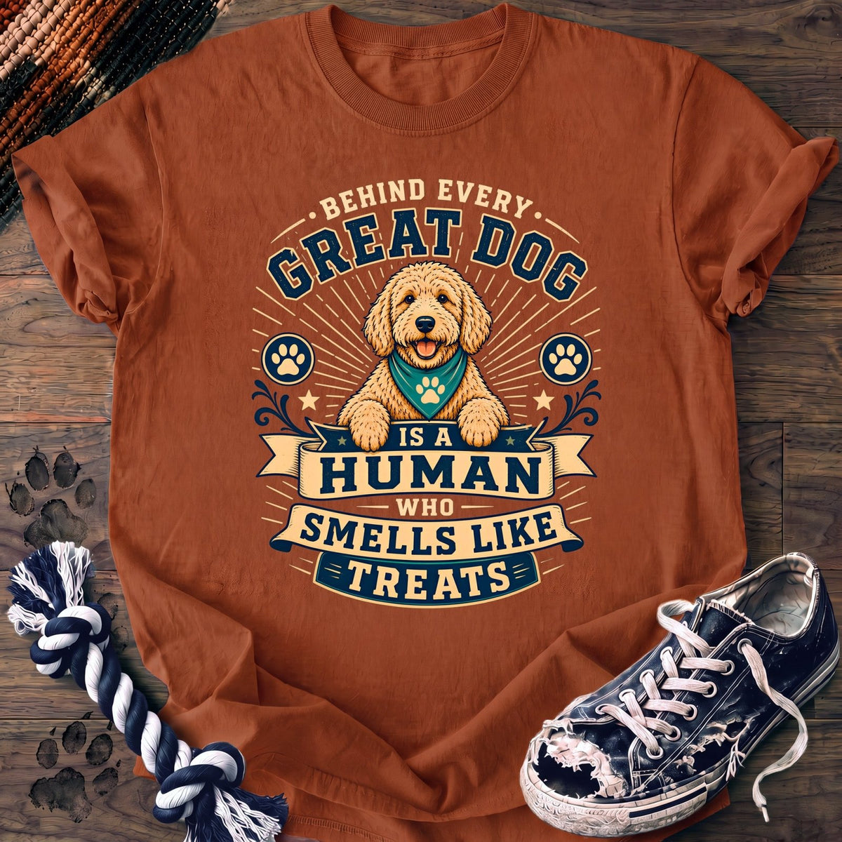 Behind Every Great Dog Is A Human Who Smells Like Treats - Goldendoodle - PAWSSION CLUB