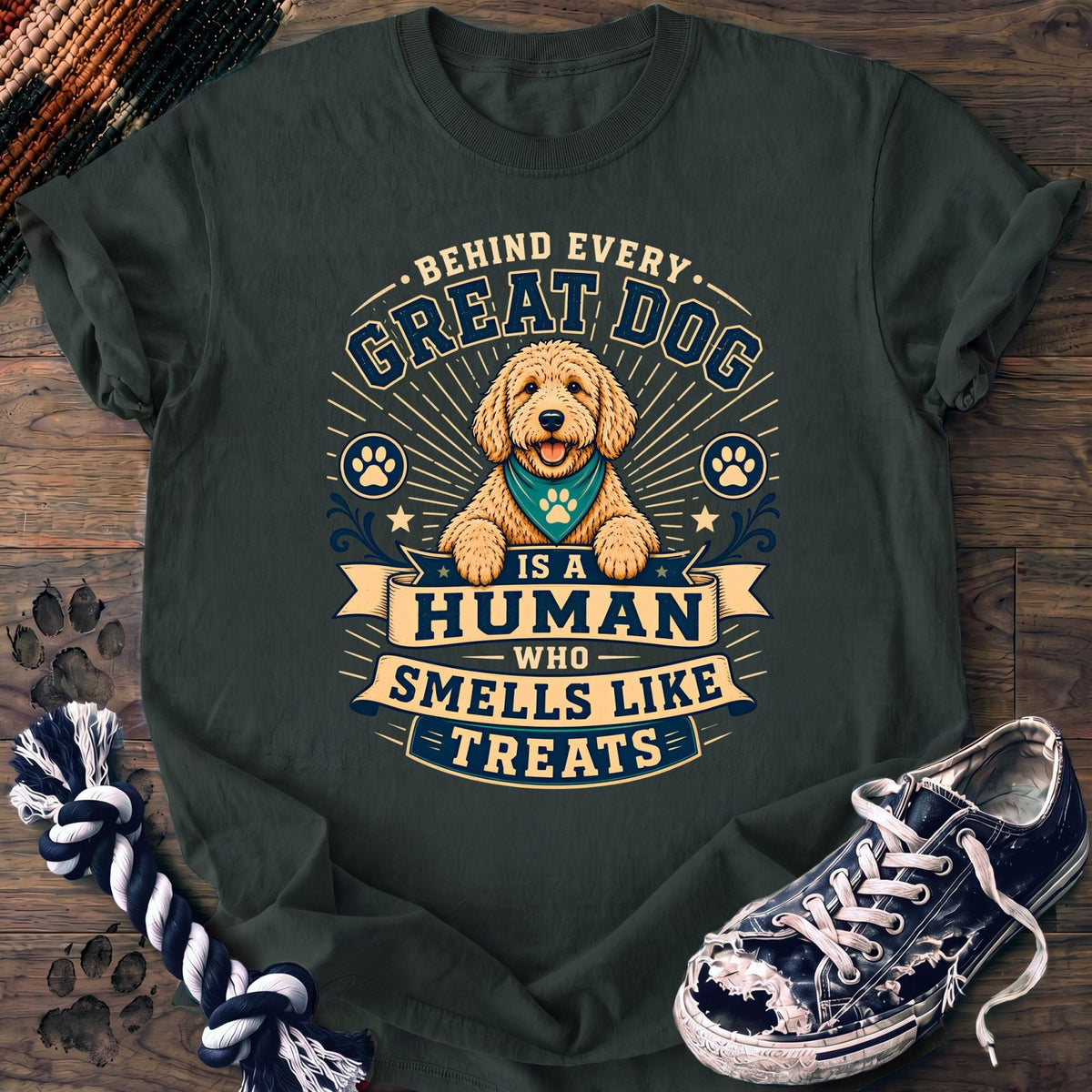 Behind Every Great Dog Is A Human Who Smells Like Treats - Goldendoodle - PAWSSION CLUB