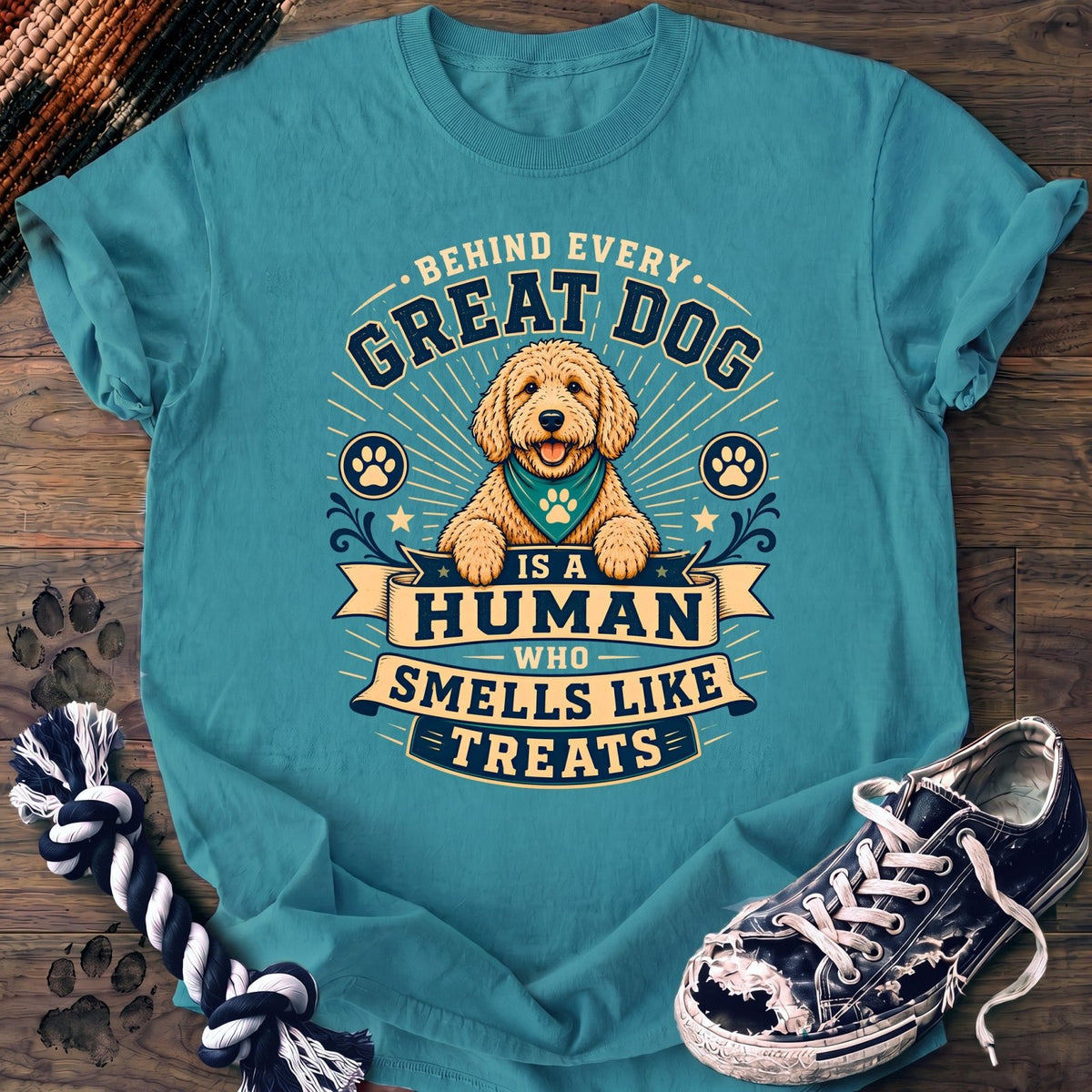 Behind Every Great Dog Is A Human Who Smells Like Treats - Goldendoodle - PAWSSION CLUB