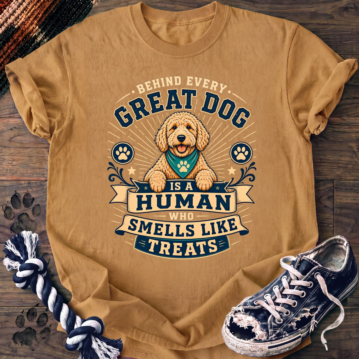 Behind Every Great Dog Is A Human Who Smells Like Treats - Goldendoodle - PAWSSION CLUB