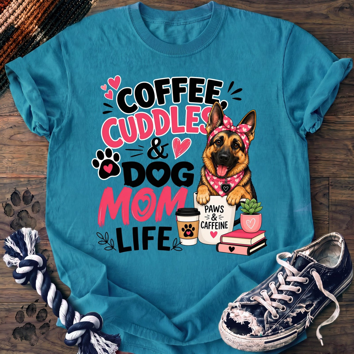 Coffee Cuddles And Dog Mom Life - German Shepherd - PAWSSION CLUB