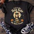 Come To The Dog Side We Have Trats - Chihuahua - PAWSSION CLUB