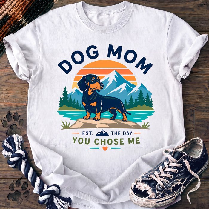 Dog Mom Est The Day You Chose Me - Dachshund - PAWSSION CLUB