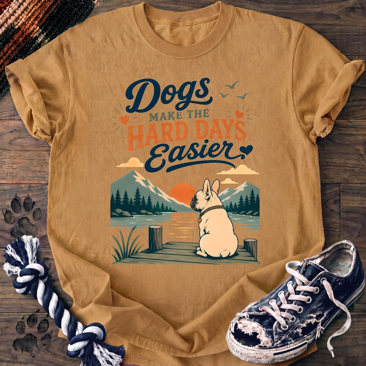 Dogs Make The Hard Days Easier - French Bulldog - PAWSSION CLUB