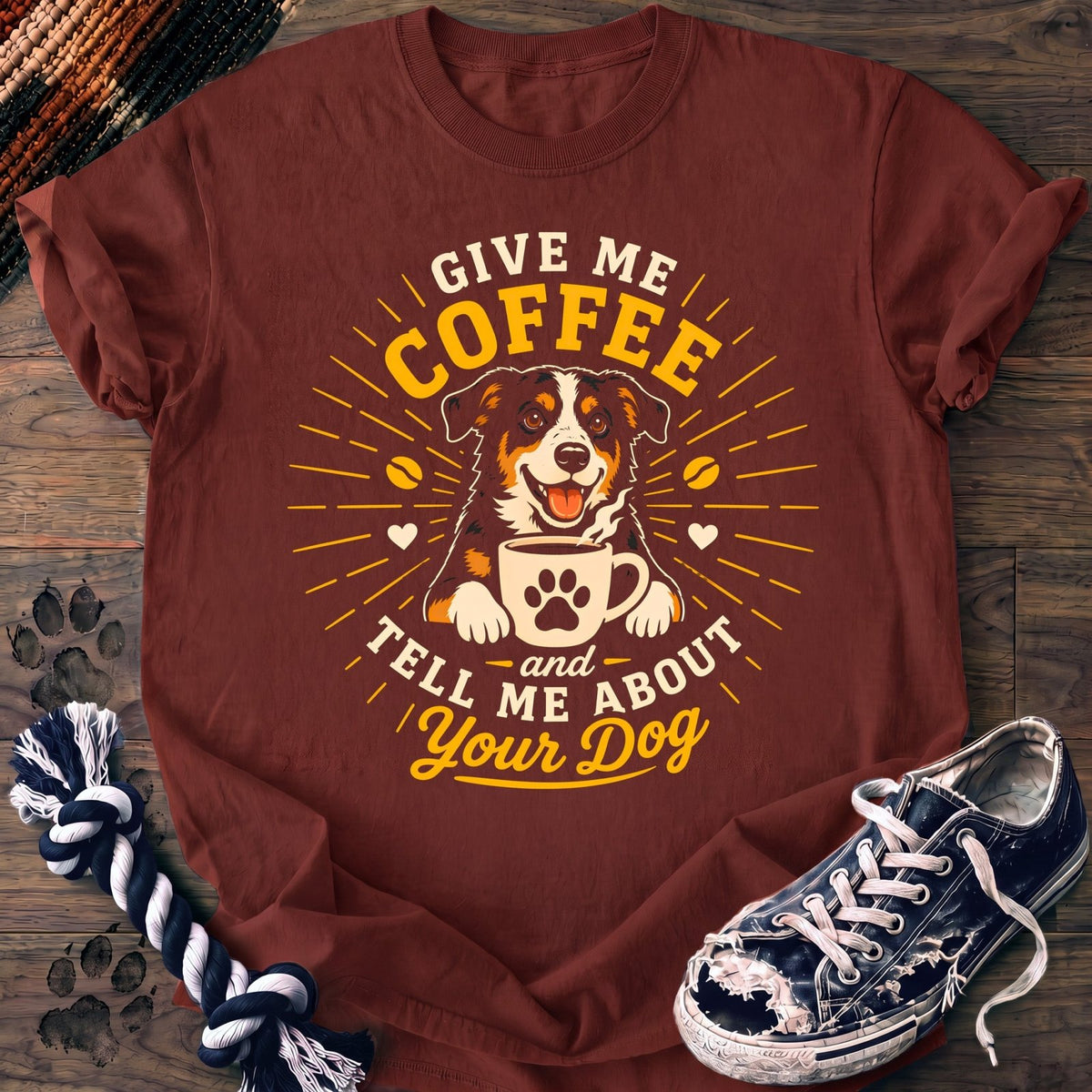 Give Me Coffee And Tell Me About.Your Dog - Mixed Breed - PAWSSION CLUB