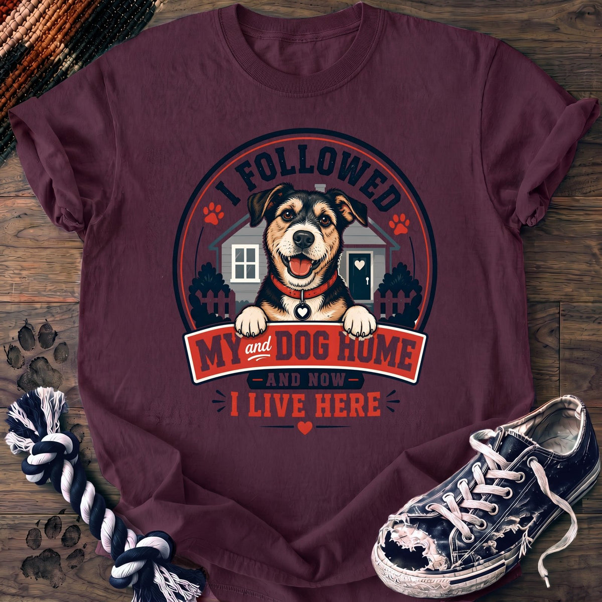 I Followed My Dog Home And Now I Live Here - Mixed Breed - PAWSSION CLUB