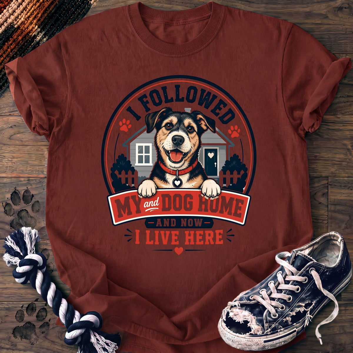I Followed My Dog Home And Now I Live Here - Mixed Breed - PAWSSION CLUB