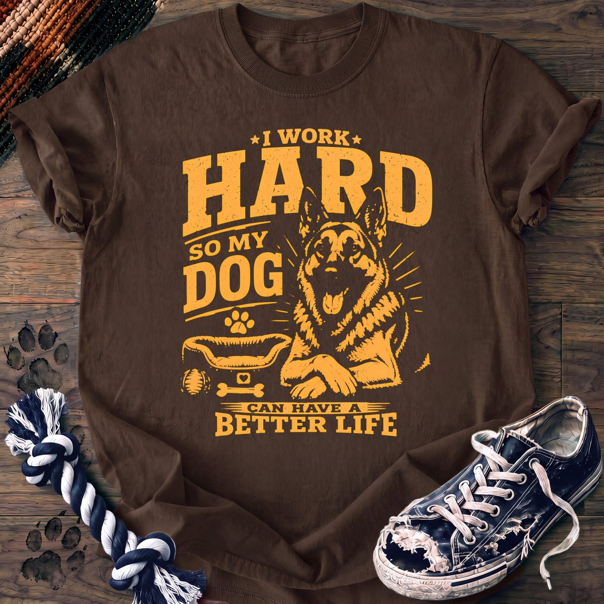 I Work Hard So My Dog Can Have A Better Life - German Shepherd - PAWSSION CLUB
