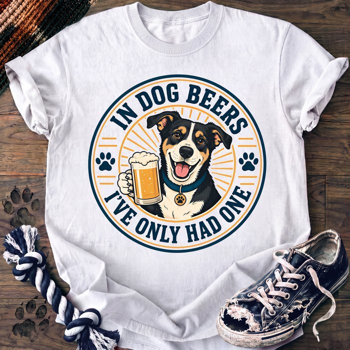 In Dog Beers Ive Only Had One - Mixed Breed - PAWSSION CLUB