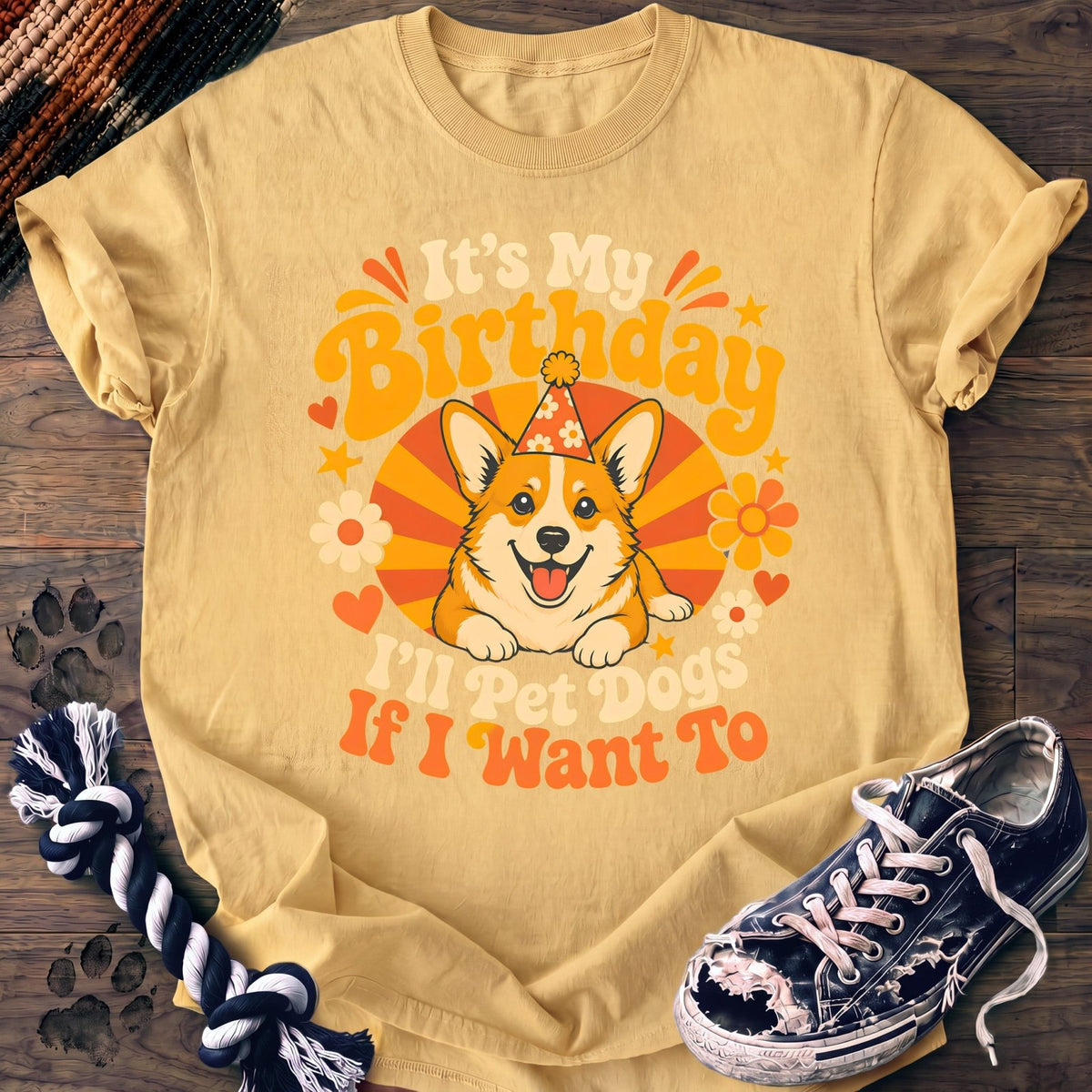 Its My Birthday Ill Pet Dogs If I Want To - Corgi - PAWSSION CLUB