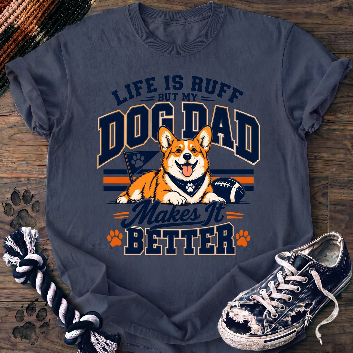 Life Is Ruff But My Dog Dad Makes It Better - Corgi - PAWSSION CLUB