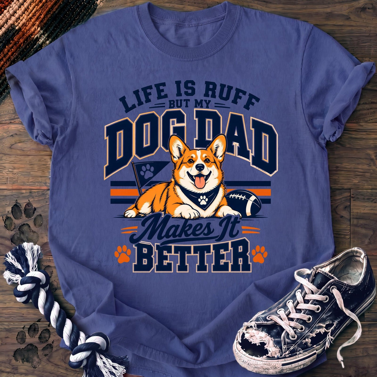 Life Is Ruff But My Dog Dad Makes It Better - Corgi - PAWSSION CLUB