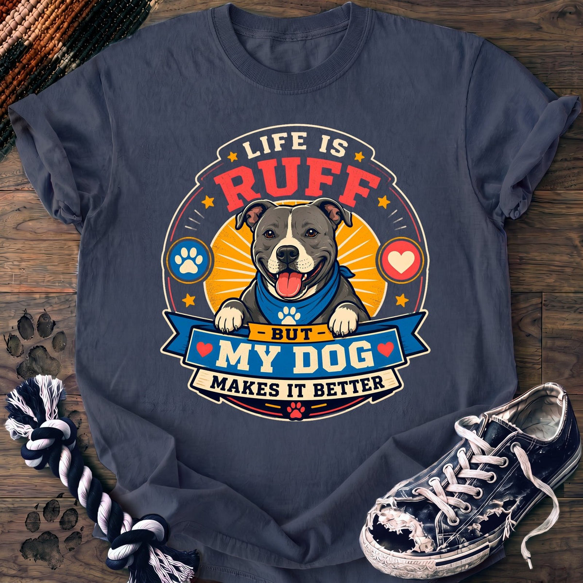 Life Is Ruff But With My Dog Makes It Better - Pitbull - PAWSSION CLUB