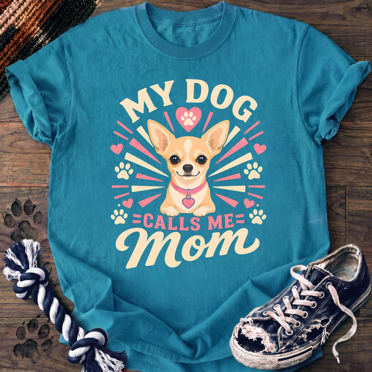 My Dog Calls Me Mom - Chihuahua - PAWSSION CLUB