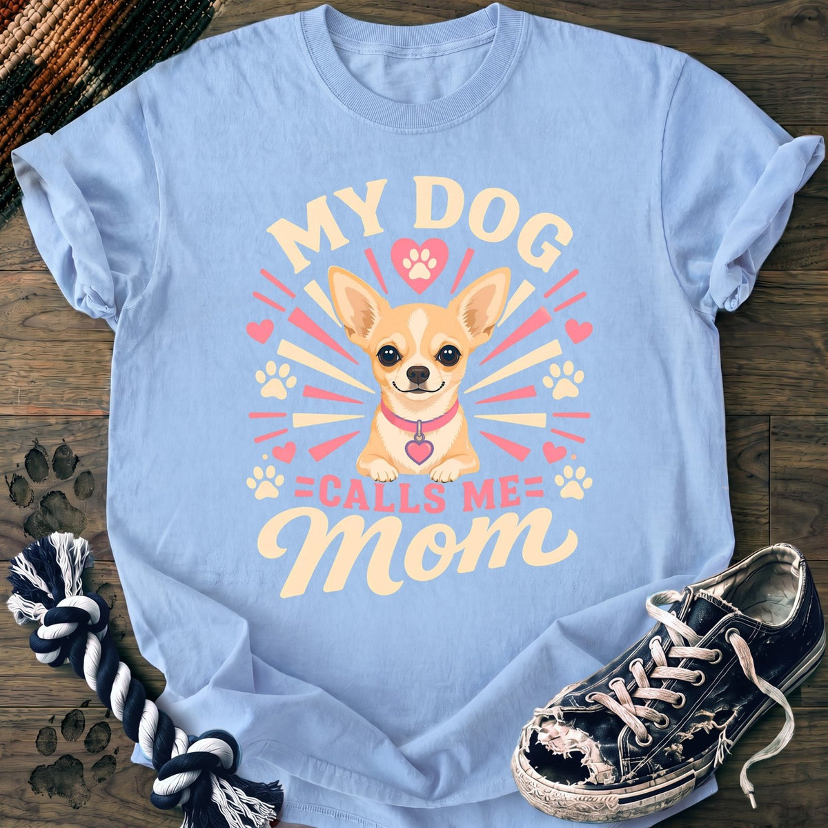 My Dog Calls Me Mom - Chihuahua - PAWSSION CLUB