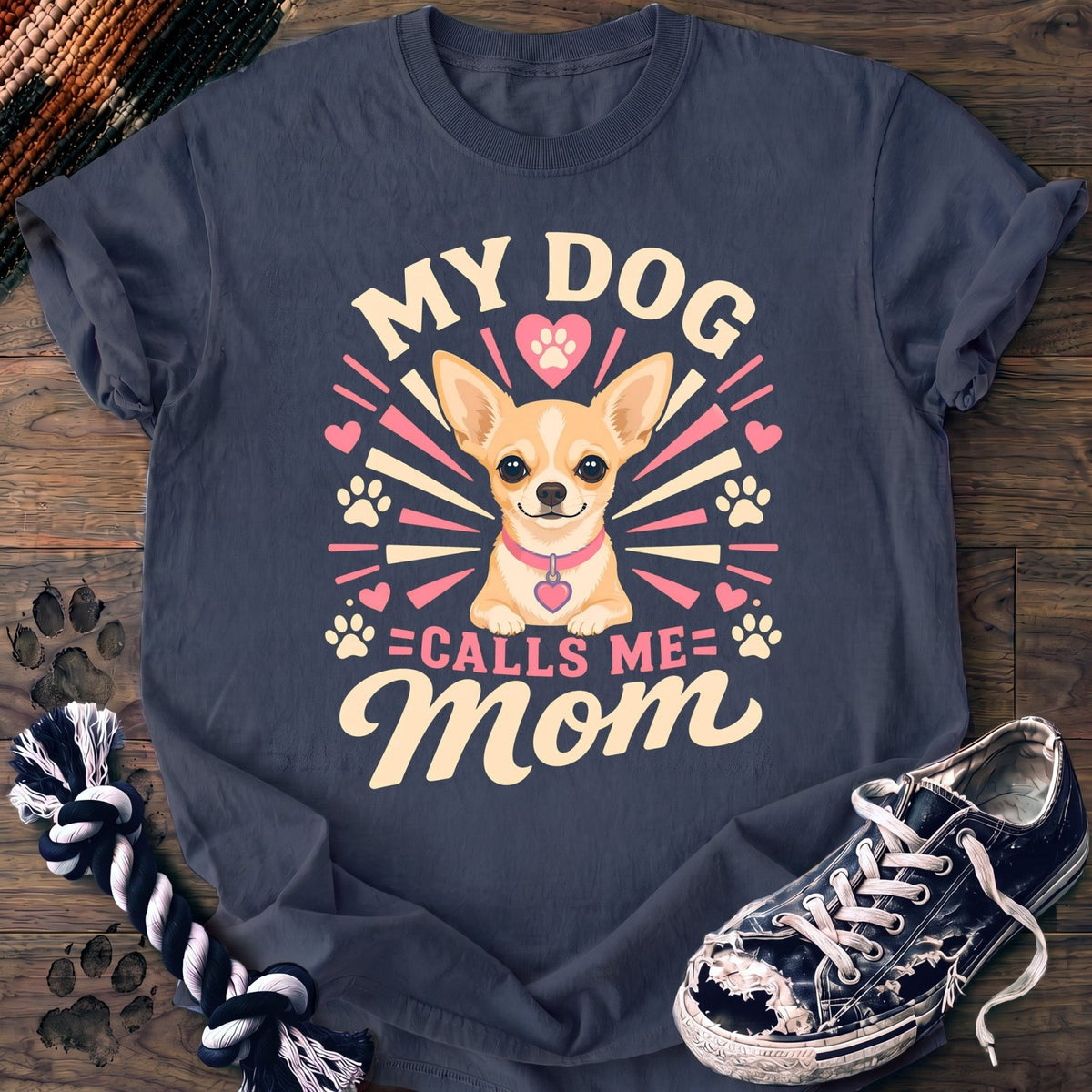 My Dog Calls Me Mom - Chihuahua - PAWSSION CLUB