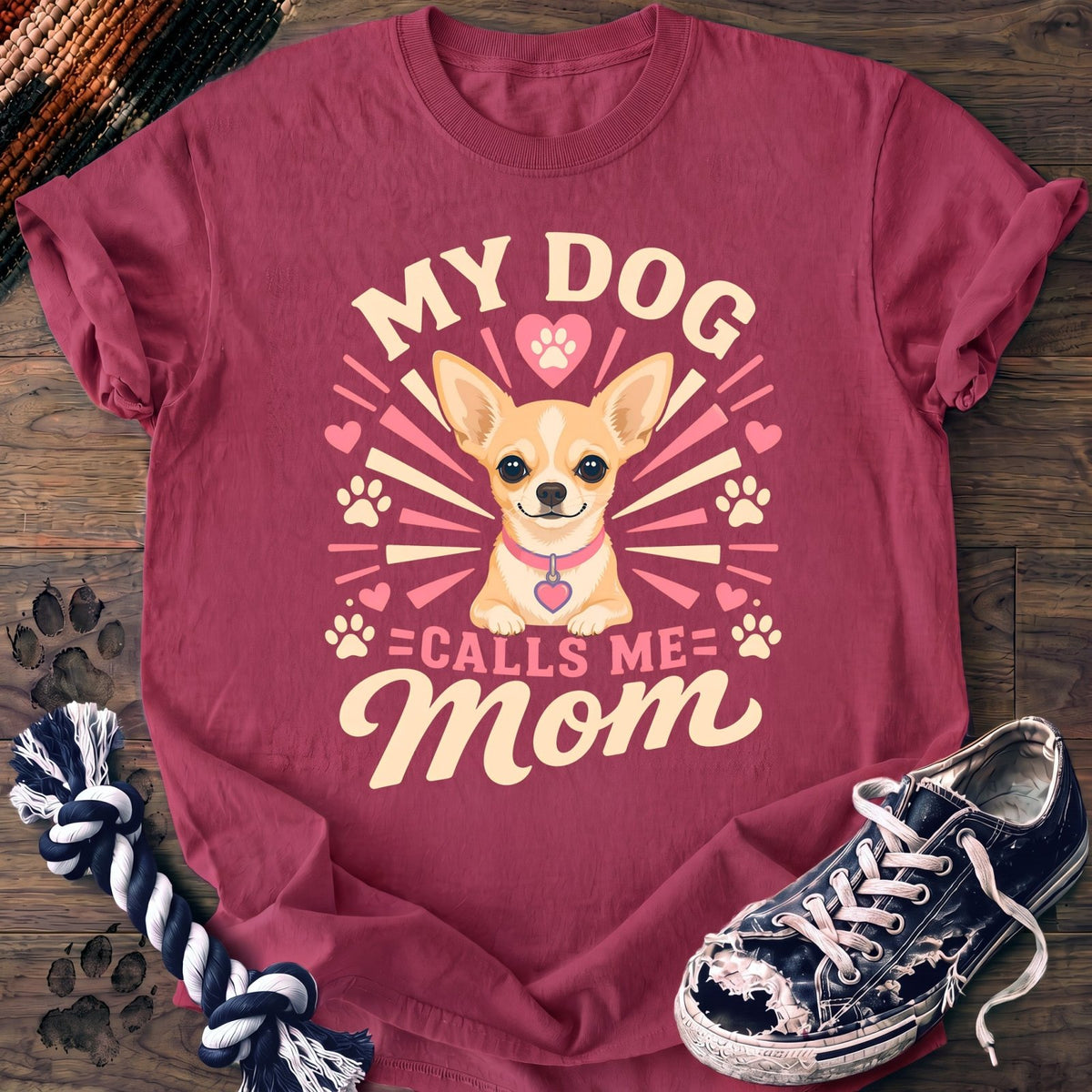 My Dog Calls Me Mom - Chihuahua - PAWSSION CLUB