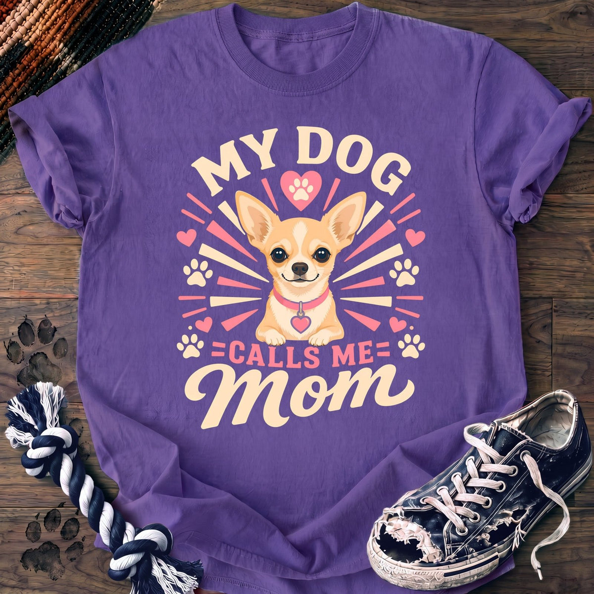 My Dog Calls Me Mom - Chihuahua - PAWSSION CLUB