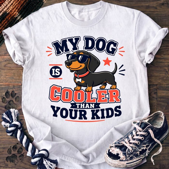 My Dog Is Cooler Than Your Kids - Dachshund - PAWSSION CLUB