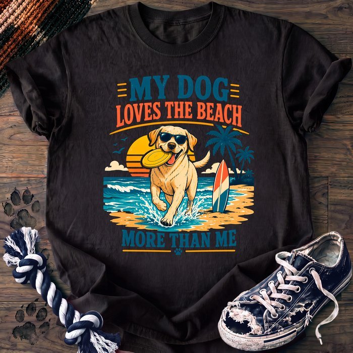 My Dog Loves The Beach More Than Me - Labrador Retriever - PAWSSION CLUB