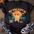 My Dog Says Hi And Also Feed Me - Labrador Retriever - PAWSSION CLUB