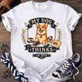 My Dog Thinks Everything Is His - Corgi - PAWSSION CLUB