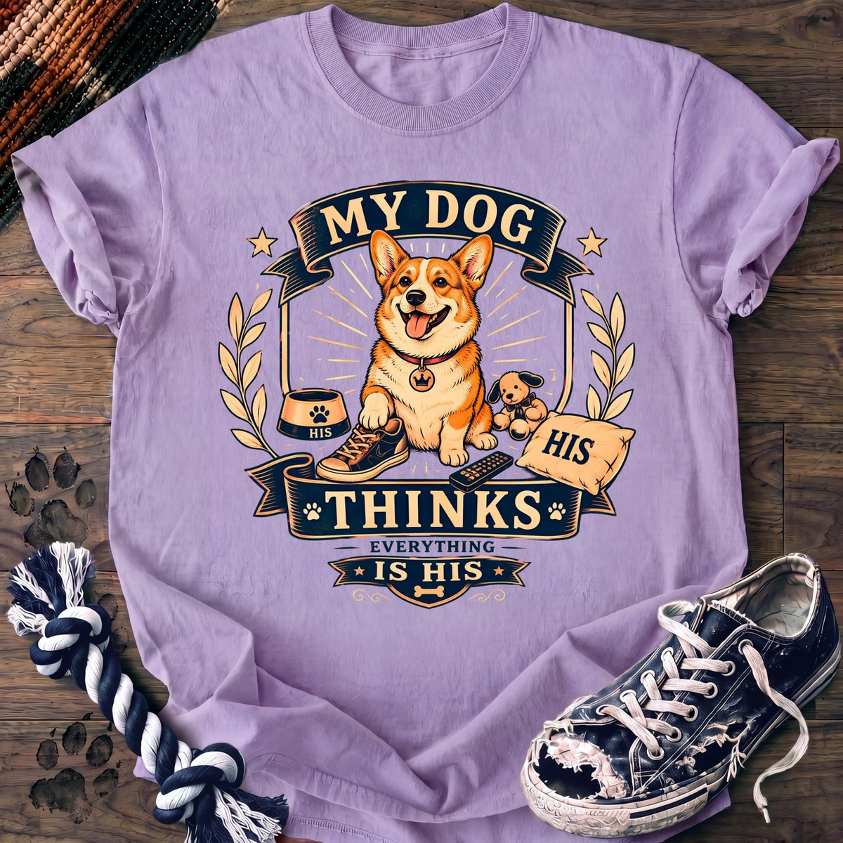 My Dog Thinks Everything Is His - Corgi - PAWSSION CLUB