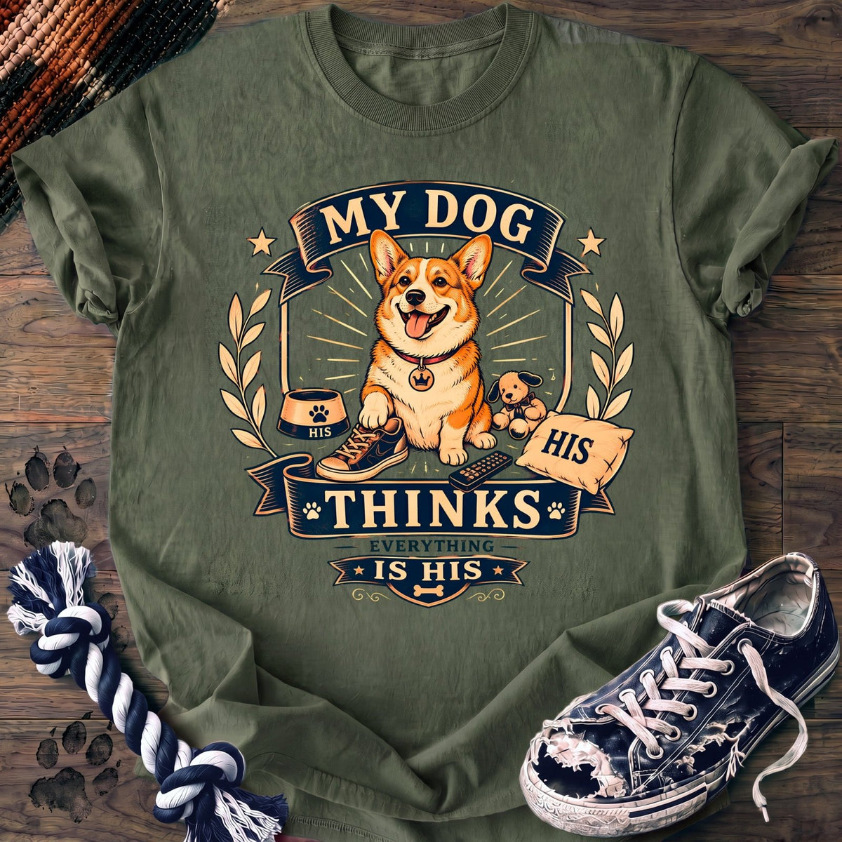 My Dog Thinks Everything Is His - Corgi - PAWSSION CLUB
