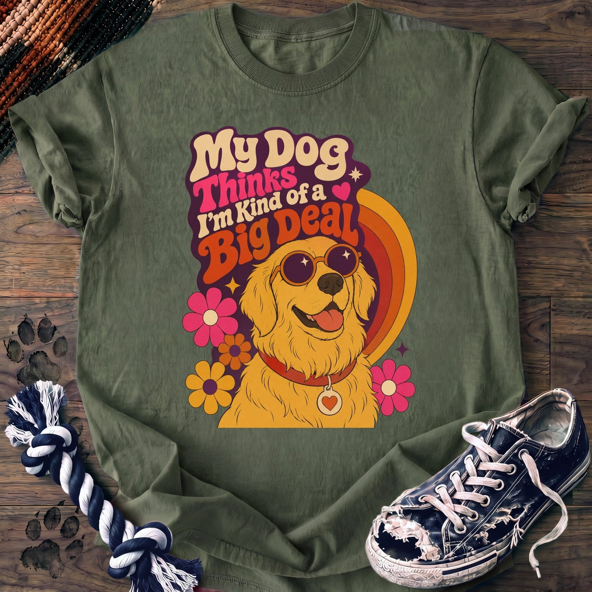 My Dog Thinks Im Kind Of A Big Deal - Golden Retriever - PAWSSION CLUB