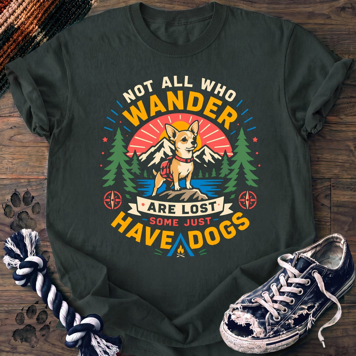 Not All Who Wander Are Lost Some Just Have Dogs - Chihuahua - PAWSSION CLUB