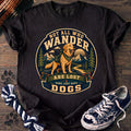 Not All Who Wander Are Lost Some Just Have Dogs - Labrador Retriever - PAWSSION CLUB