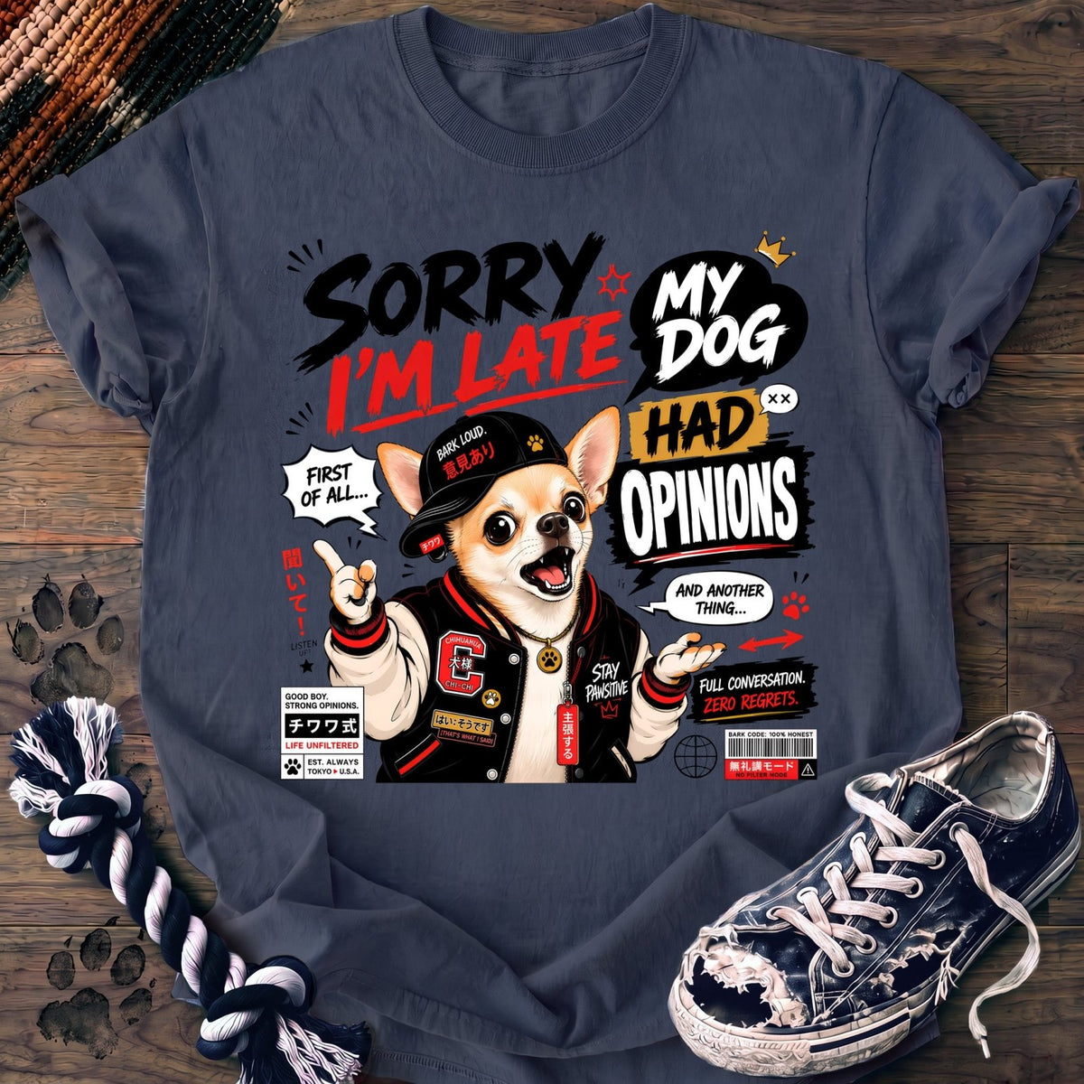 Sorry Im Late My Dog Had Opinions - Chihuahua - PAWSSION CLUB