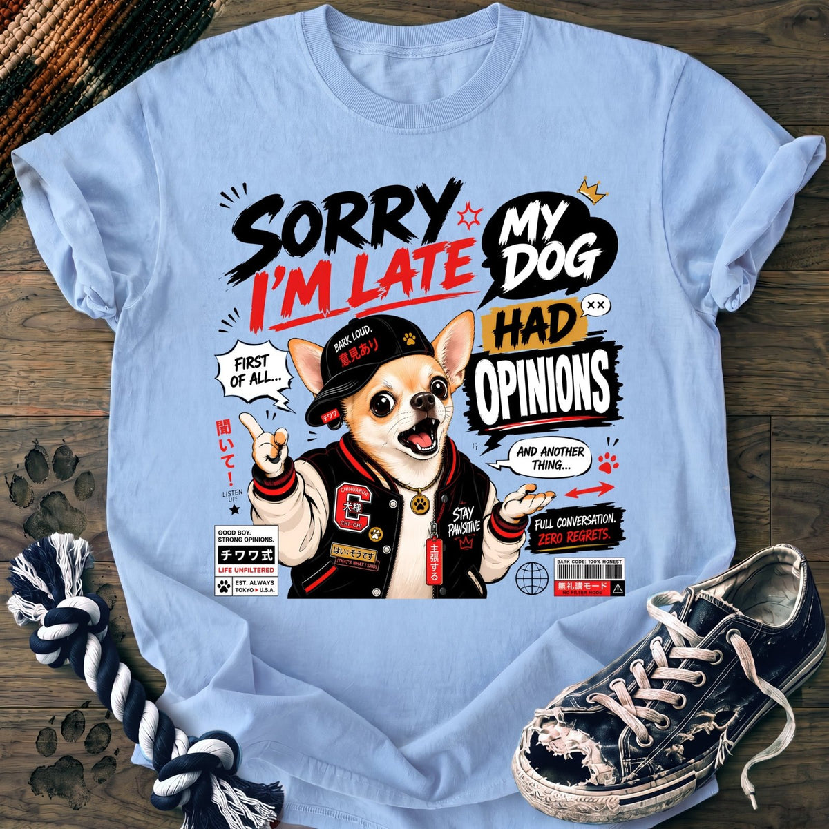 Sorry Im Late My Dog Had Opinions - Chihuahua - PAWSSION CLUB