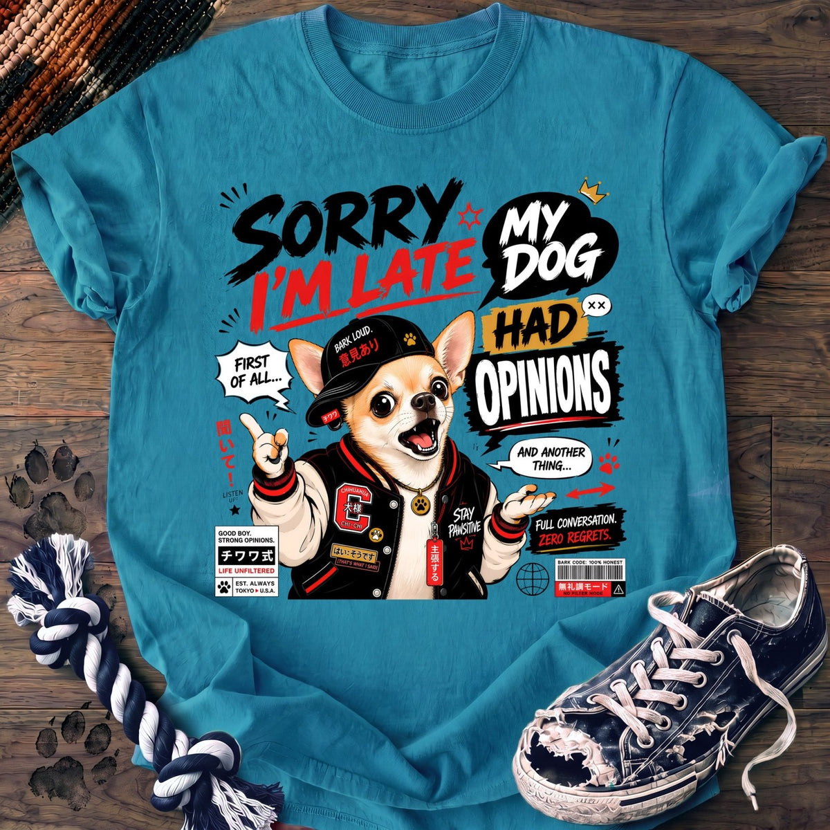 Sorry Im Late My Dog Had Opinions - Chihuahua - PAWSSION CLUB