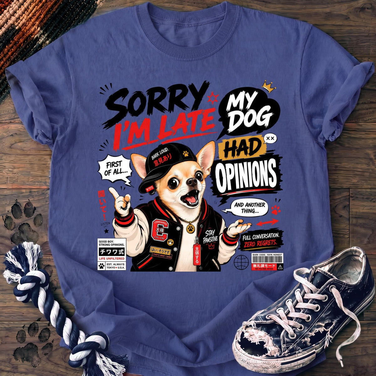 Sorry Im Late My Dog Had Opinions - Chihuahua - PAWSSION CLUB