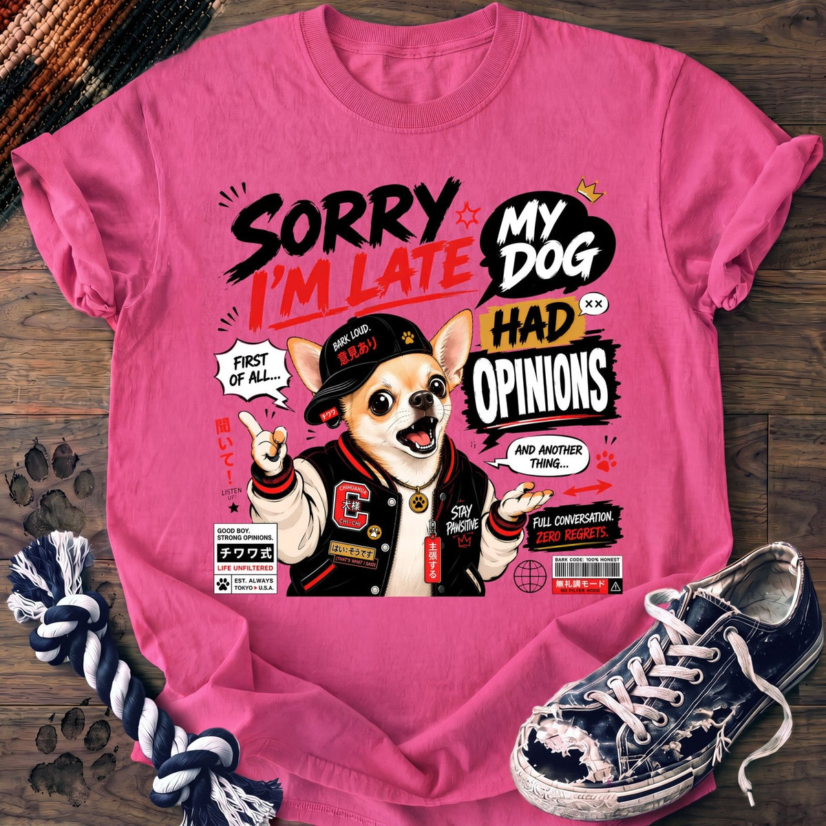 Sorry Im Late My Dog Had Opinions - Chihuahua - PAWSSION CLUB