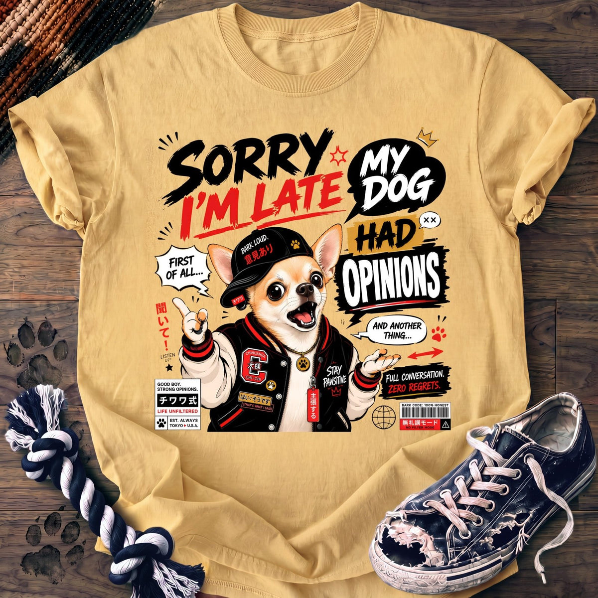 Sorry Im Late My Dog Had Opinions - Chihuahua - PAWSSION CLUB