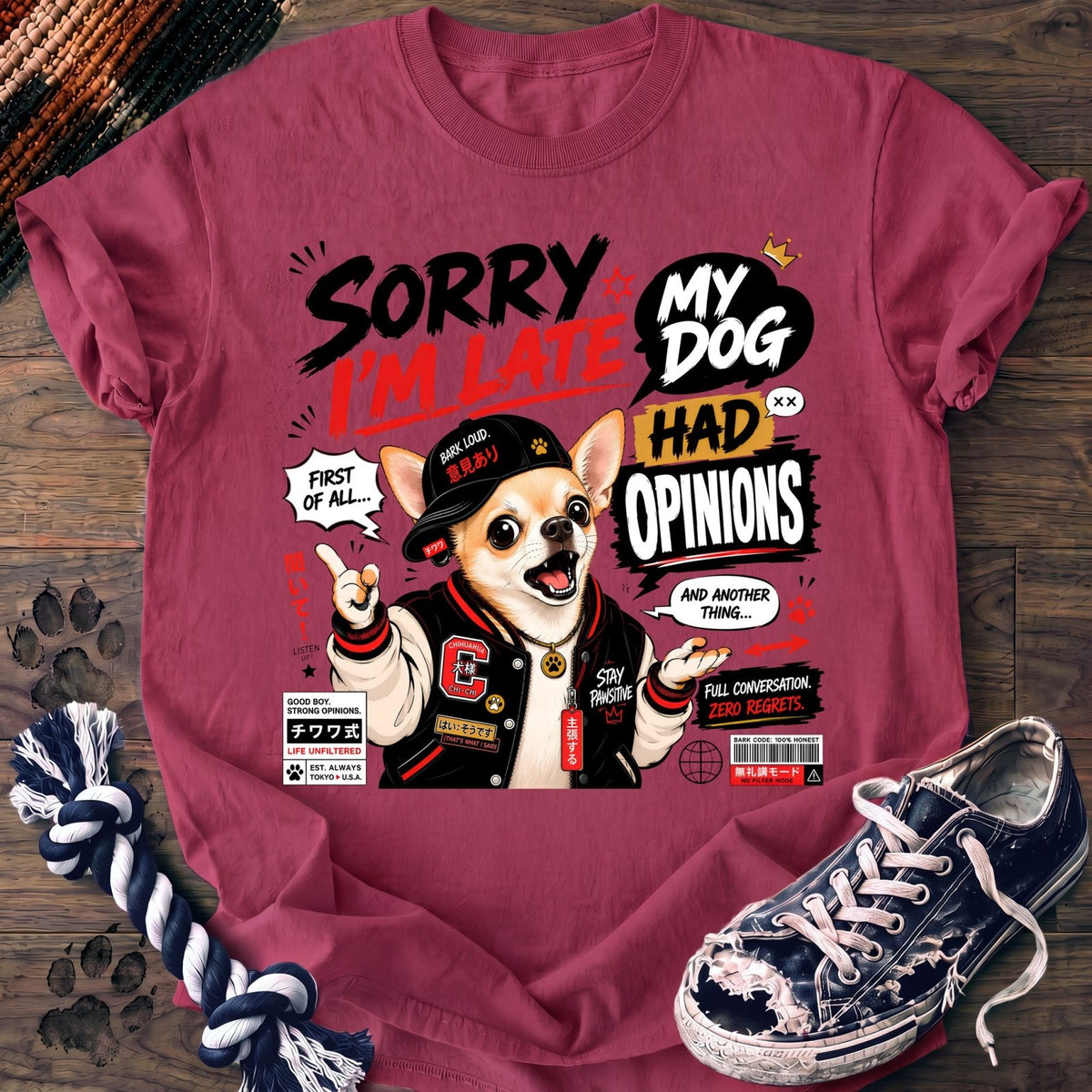 Sorry Im Late My Dog Had Opinions - Chihuahua - PAWSSION CLUB