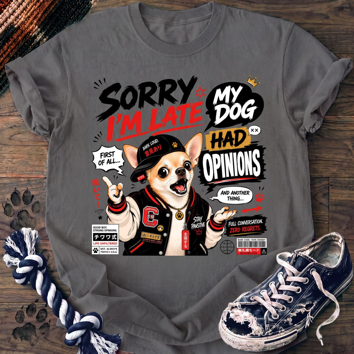 Sorry Im Late My Dog Had Opinions - Chihuahua - PAWSSION CLUB