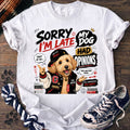 Sorry Im Late My Dog Had Opinions - Goldendoodle - PAWSSION CLUB