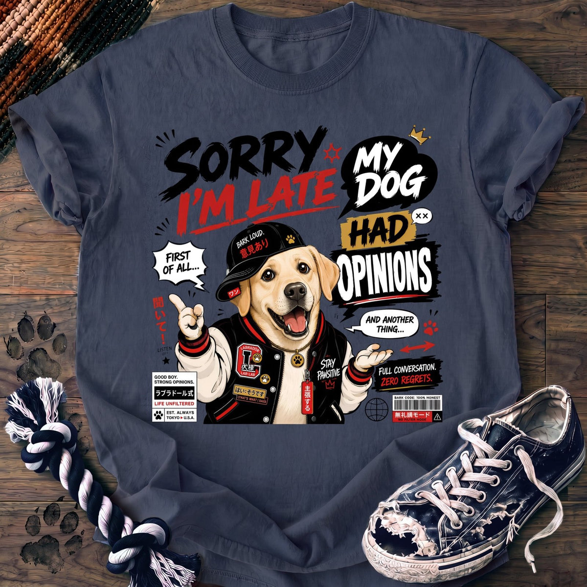 Sorry Im Late My Dog Had Opinions - Labrador Retriever - PAWSSION CLUB