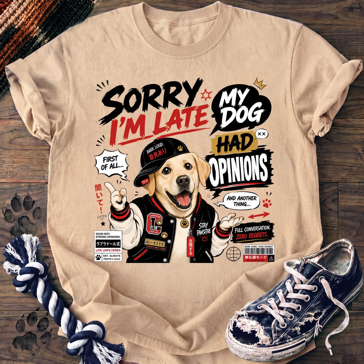 Sorry Im Late My Dog Had Opinions - Labrador Retriever - PAWSSION CLUB
