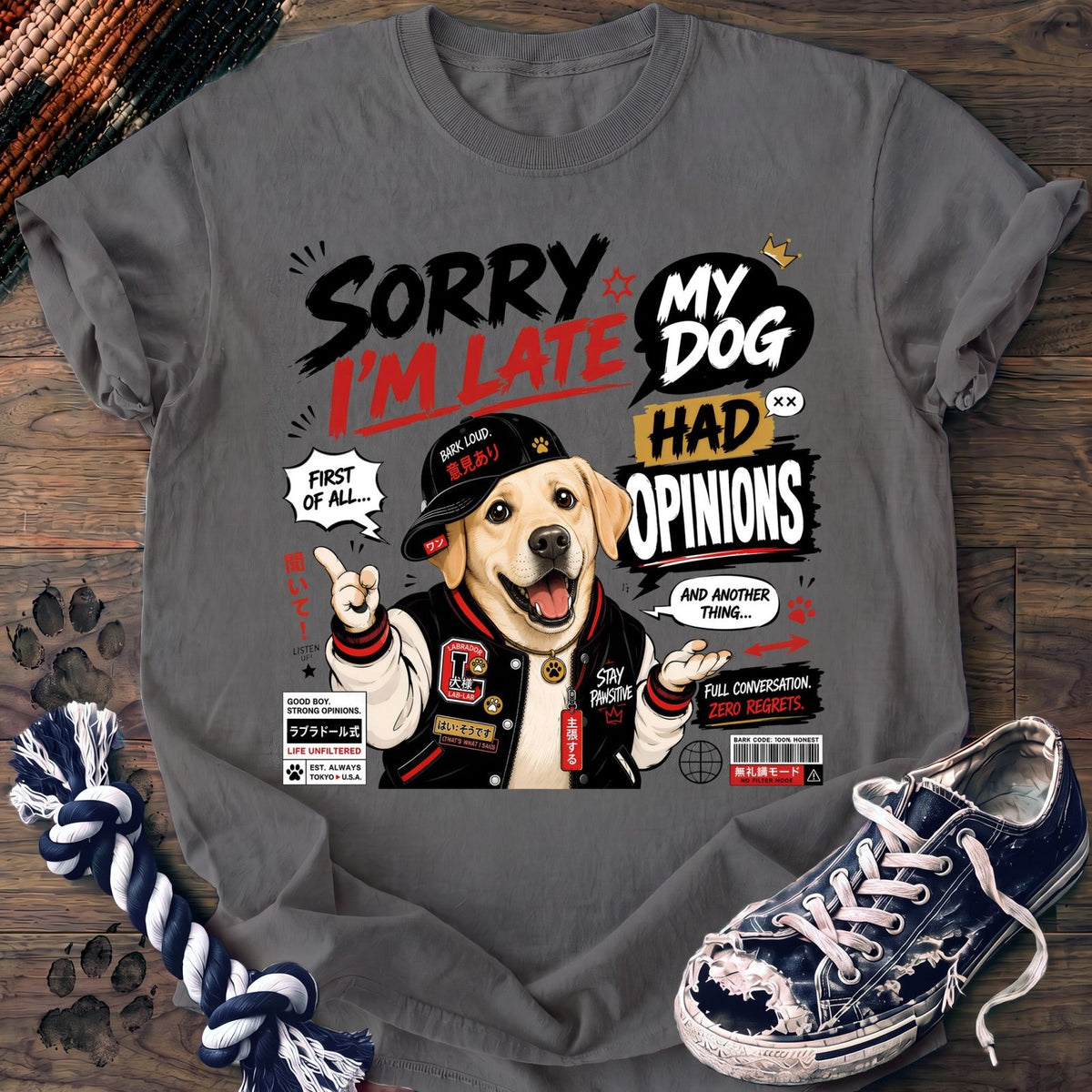 Sorry Im Late My Dog Had Opinions - Labrador Retriever - PAWSSION CLUB