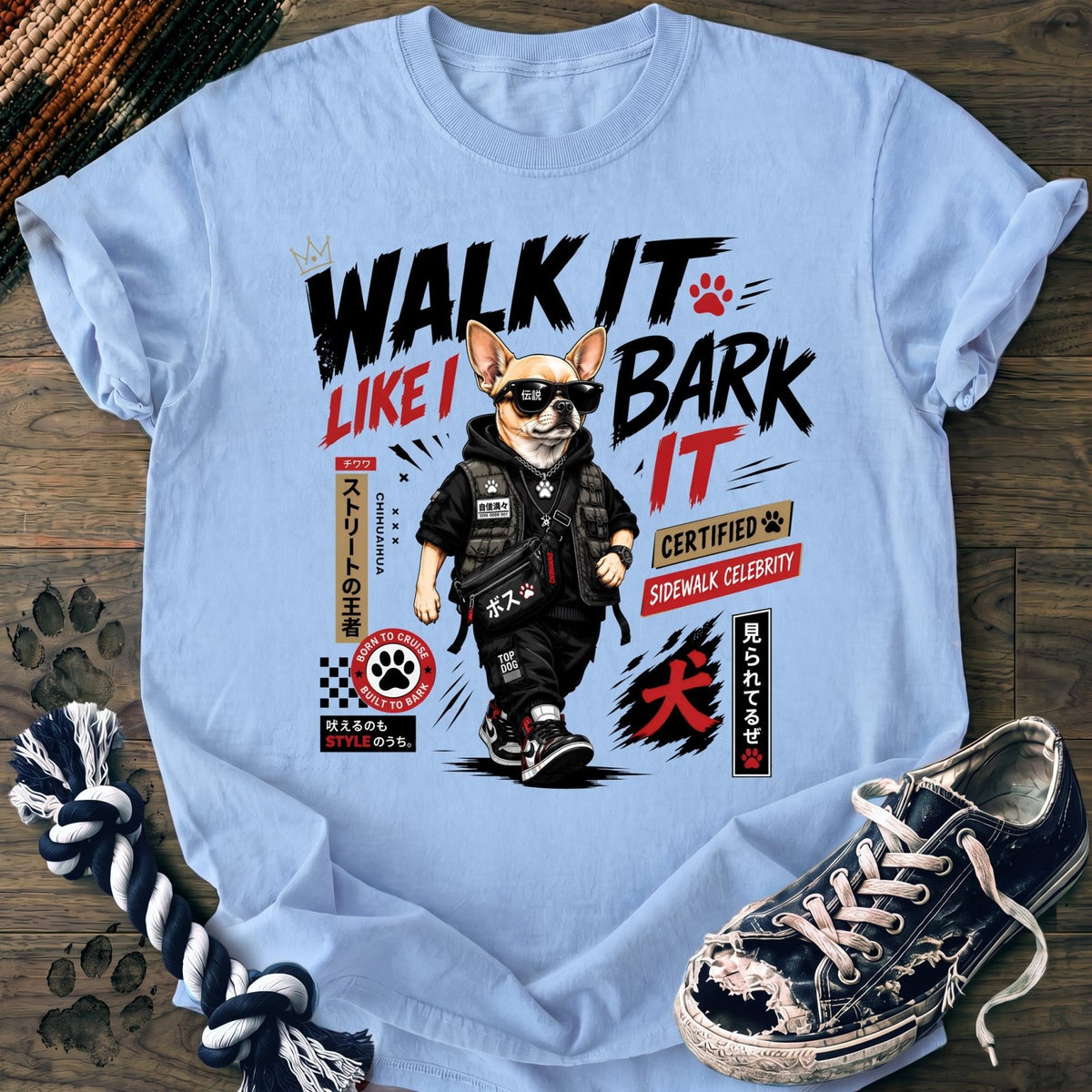 Walk It Like I Bark It - Chihuahua - PAWSSION CLUB