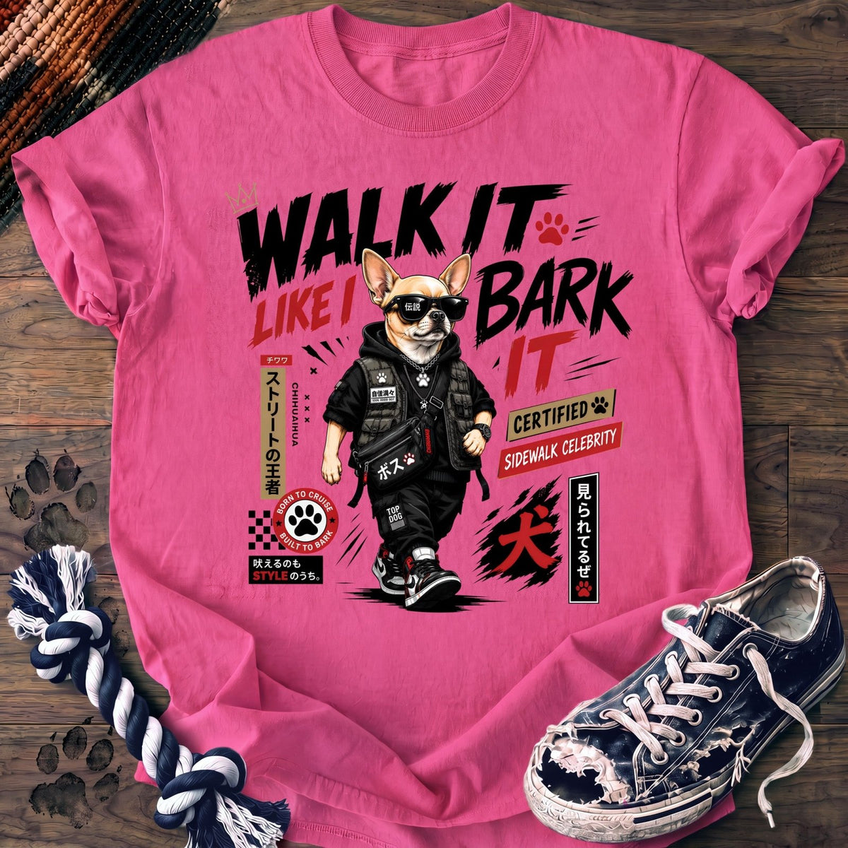 Walk It Like I Bark It - Chihuahua - PAWSSION CLUB